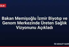 Bakan Memişoğlu İzmir Biyotıp ve Genom Merkezinde Üreten Sağlık Vizyonunu Açıkladı