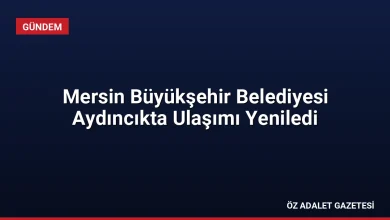 Mersin Büyükşehir Belediyesi Aydıncıkta Ulaşımı Yeniledi