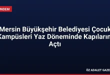 Mersin Büyükşehir Belediyesi Çocuk Kampüsleri Yaz Döneminde Kapılarını Açtı