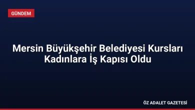 Mersin Büyükşehir Belediyesi Kursları Kadınlara İş Kapısı Oldu