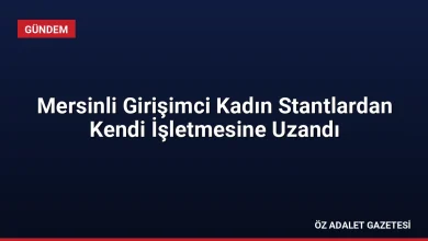 Mersinli Girişimci Kadın Stantlardan Kendi İşletmesine Uzandı