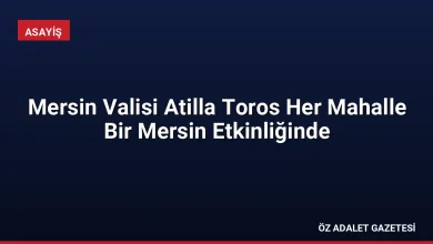 Mersin Valisi Atilla Toros Her Mahalle Bir Mersin Etkinliğinde